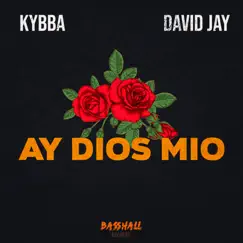 Ay Dios Mio - Single by Kybba & David Jay album reviews, ratings, credits