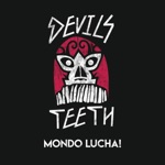 Devils Teeth - Mondo Lucha