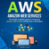 Jeremy Hack - AWS: Amazon Web Services: The Simple Complete Guide to Mastering Amazon Web Services and Become a Cloud Guru (Unabridged)