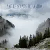 Nature Sounds Relaxation album lyrics, reviews, download