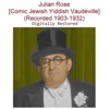 Julian Rose (Comic Jewish Yiddish Vaudeville) [Recorded 1903-1932]