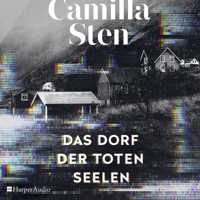 Camilla Sten - Das Dorf der toten Seelen (ungekürzt) artwork