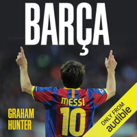 Graham Hunter - Barca: The Making of the Greatest Team in the World (Unabridged) artwork