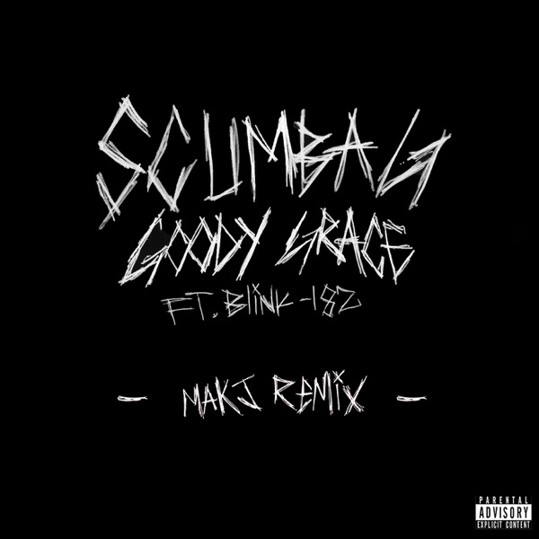 Scumbag (feat. blink-182) [MAKJ Remix] - Single - Goody Grace