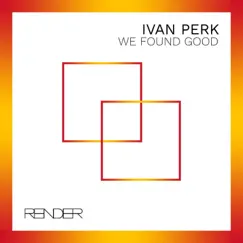 We Found Good - Single by Ivan Perk album reviews, ratings, credits