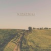 Otherwise - Single
