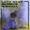 Laut, Hart, Dräggad, Schnell - Single