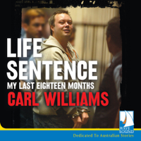Carl. Williams - Life Sentence: My Last Eighteen Months artwork