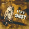 I Am a Ghost - Single