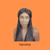 Heroine album lyrics, reviews, download