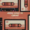 Stream & download Ahora Sigue Tu Camino (feat. Un Titico & Kn1 One) - Single