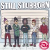Still Stubborn, Vol. 1, 2022