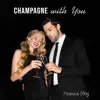 Champagne with You album lyrics, reviews, download