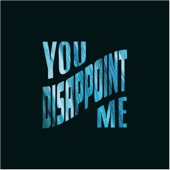 You Disappoint Me artwork