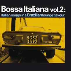 Bossa Italiana, Vol. 2 (Italian Songs in a Brazilian Lounge Flavour) by Various Artists album reviews, ratings, credits