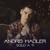 Andrei Hadler - Solo a Ti