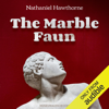 The Marble Faun (Unabridged) - Nathaniel Hawthorne