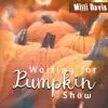 Waiting for Pumpkin Show album lyrics, reviews, download