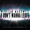 Stream & download I Don't Wanna Leave (Live From Chattanooga, TN) - Single