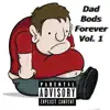 Dad Bods Forever, Vol. 1 album lyrics, reviews, download