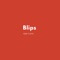 Blips - Kyle Curtis lyrics