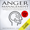 Anger Management: A Psychologist's Guide to Master Your Emotions, Identify & Control Anger to Ultimately Take Back Your Life: Psychology Self-Help, Book 4 (Unabridged) - Katherine Chambers
