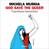God save the queer: Catechismo femminista - Michela Murgia