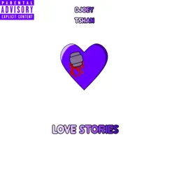 Love Stories (feat. T Shan) - Single by DJoey album reviews, ratings, credits