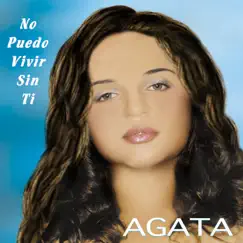 No Puedo Vivir Sin Ti by Agata album reviews, ratings, credits