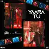 Yaara Tu - Single album lyrics, reviews, download