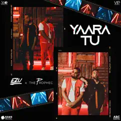Yaara Tu - Single by Ezu & The PropheC album reviews, ratings, credits
