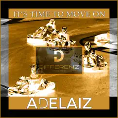 It's Time to Move On - Single by ADELAIZ album reviews, ratings, credits