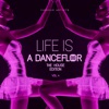 Life Is a Dancefloor, Vol. 4 (The House Edition)