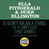 It Don't Mean A Thing (If It Ain't Got That Swing) [Live On The Ed Sullivan Show, March 7, 1965] song lyrics