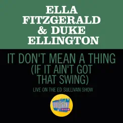 It Don't Mean A Thing (If It Ain't Got That Swing) [Live On The Ed Sullivan Show, March 7, 1965] Song Lyrics