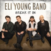 Break It In by Eli Young Band
