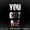 Stream & download You Got Me (feat. G4 & Kojo Dave) - Single