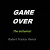 The Alchemist Game Over (Robert Tracks Remix) - Single