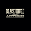 Black Uhuru Anthem (Original Full Length Mix) - Black Uhuru