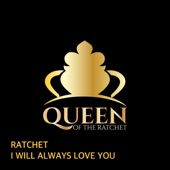 Ratchet I Will Always Love You (feat. Chelsea Regina) artwork