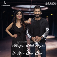Suryaveer - Akhiyan Udeek Diyan X Ve Mein Chori Chori (feat. Shibani Kshyap) - Single artwork