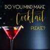 Do you Mind Make Cocktail Please artwork
