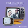 Come Back To Me - Single album lyrics, reviews, download