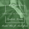 Dancing in Your Hug (Synthetic Dream Remixes) - Single