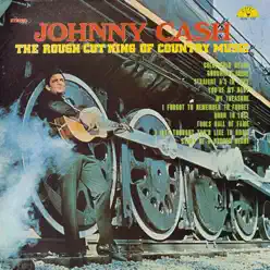 The Rough Cut King of Country Music - Johnny Cash