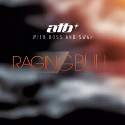 Raging Bull (with Boss and Swan) [Remixes] - EP - ATB