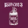 Better Than Bootleg, Vol. 3 (Live) album lyrics, reviews, download