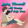 Stream & download Loving Moments (feat. Wade & Betzi Perez) - Single