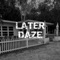 Later Daze (feat. Je'ra & AriLu) - Cyrex lyrics