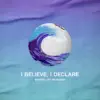 I Believe, I Declare - Single album lyrics, reviews, download